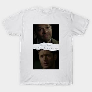 destiel you said forever now i drive alone past your street T-Shirt